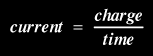 current = charge / time