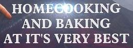 HOMECOOKING AND BAKING AT IT'S VERY BEST